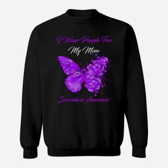 Butterfly I Wear Purple For My Mom Sarcoidosis Awareness Sweatshirt | Crazezy