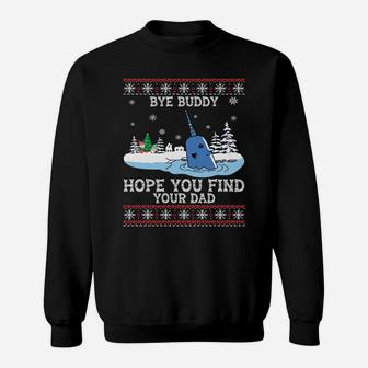 Bye Buddy Hope You Find Your Dad Ugly Christmas Sweater Sweatshirt Sweatshirt | Crazezy UK
