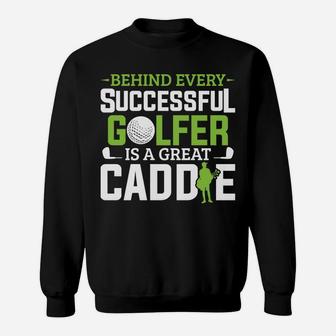 Caddie Outfit Behind Every Golfer Is A Great Caddie Golf Sweatshirt | Crazezy UK