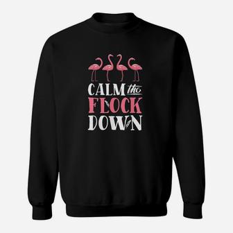 Calm The Flock Down Pink Flamingo Women Summer Gift Sweatshirt | Crazezy