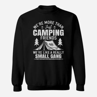 Camping Friends We're Like Small Gang Funny Gift Design Sweatshirt | Crazezy DE