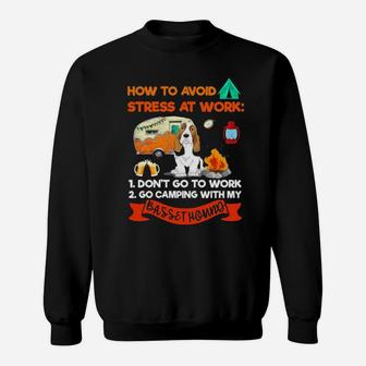Camping How To Avoid Stress At Work Basset Hound Sweatshirt - Monsterry