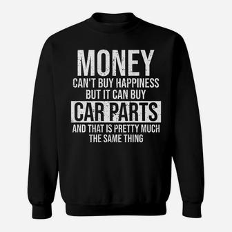 Can Buy Car Parts Funny Car Guy Car Lover Auto Mechanic Gift Sweatshirt | Crazezy DE