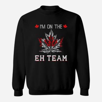 Canadian Flag I Am On The Eh Team Sports Sweatshirt | Crazezy AU