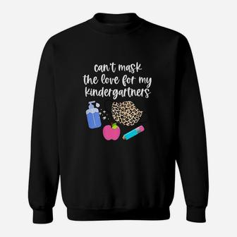 Cant The Love For My Kindergartners Kinder Teacher Gift Sweatshirt | Crazezy DE