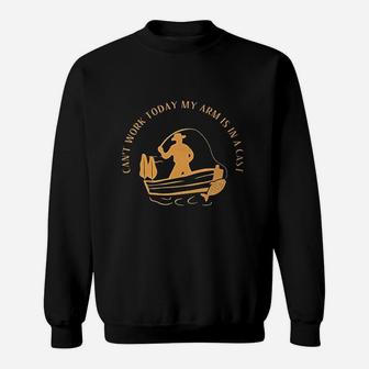 Cant Work Today My Arm Is In A Cast Funny Fisherrman Fishing Men Cotton Sweatshirt | Crazezy UK