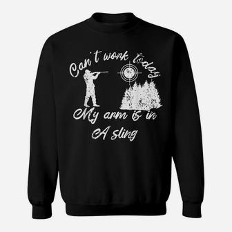 Can't Work Today My Arm Is In A Sling Forester Hunters Woods Sweatshirt | Crazezy AU