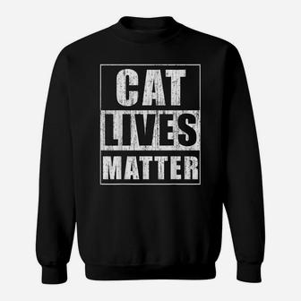 Cat Lives Matter Funny Gift For Cat Lovers Cat Owner Gift Sweatshirt | Crazezy