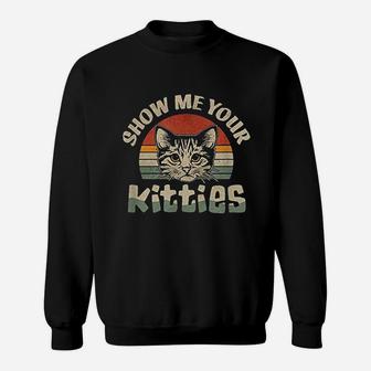 Cat Lover Show Me Your Kitties Sweatshirt - Thegiftio UK