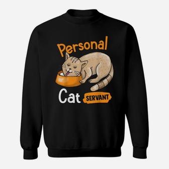 Cat Personal Cat Servant Kitty Whisperers Pet Cat Lovers Sweatshirt | Crazezy