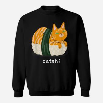 Cat Sushi Catshi Great Funny Gift Cats And Sushi Lovers Sweatshirt | Crazezy