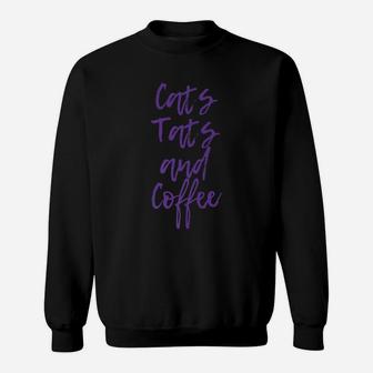 Cats Tats And Coffee - Cute And Bold Top | Graphic Sweatshirt | Crazezy