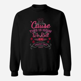 Cause This Is How We Roll Sweatshirt - Monsterry