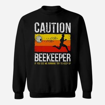 Caution Beekeeper If You See Me Running Try To Keep Up Vintage Sweatshirt - Monsterry