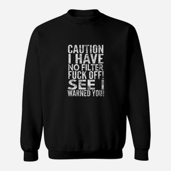 Caution I Have No Filter Fck Off Sweatshirt | Crazezy DE
