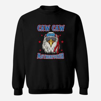 Caw Caw Mother Funny 4Th Of July Patriotic Eagle Sweatshirt | Crazezy