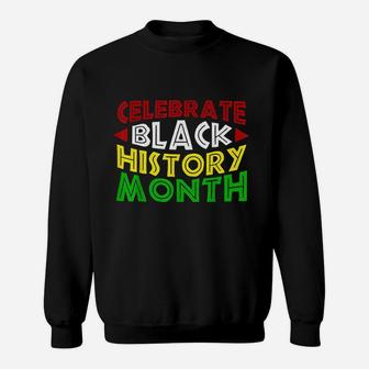 Celebrate Black History Month For Men Women Kids Sweatshirt | Crazezy CA