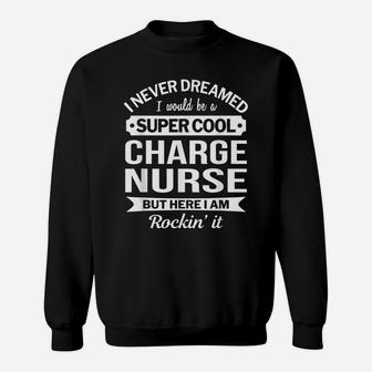 Charge Nurse Tshirt Gift Funny Sweatshirt | Crazezy