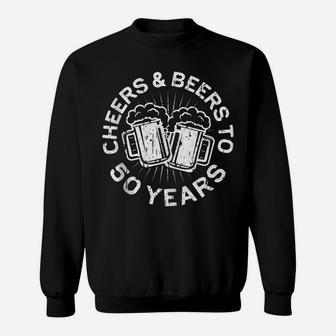 Cheers And Beers To 50 Years 50Th Birthday Gift Sweatshirt | Crazezy