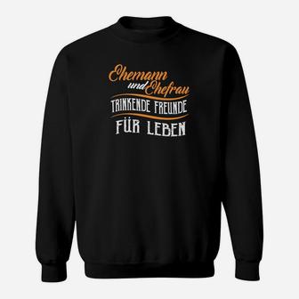 Chemann Und Chefrau Trinkende Freunde Fur Leben Sweatshirt - Seseable