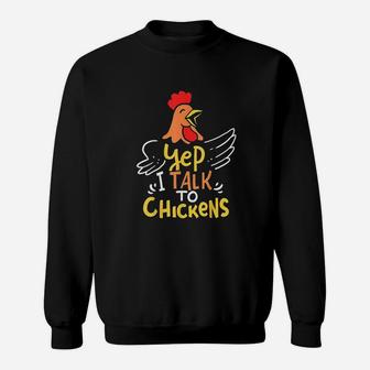 Chickens Yep I Talk To Chickens Sweatshirt - Thegiftio UK