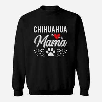 Chihuahua Lover Gifts Chihuahua Mama Sweatshirt | Crazezy