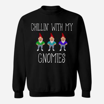 Chillin' With My Gnomies Funny Sweatshirt | Crazezy AU