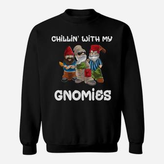 Chillin With My Gnomies Garden Gnome Gardening Gifts Women Sweatshirt | Crazezy