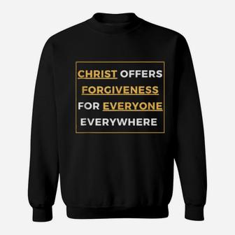 Christ Offers Forgiveness For Everyone Everywhere Christian Sweatshirt - Monsterry UK