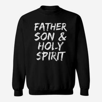 Christian Gift For Men Father Son Holy Spirit Sweatshirt | Crazezy CA