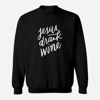 Christian Jokes Funny Drinking Gifts Jesus Drank Wine Sweatshirt | Crazezy AU
