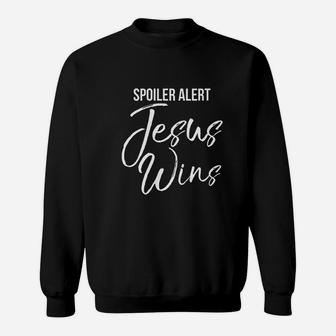Christian Victory Quote Funny Gift Spoiler Alert Jesus Wins Sweatshirt | Crazezy UK