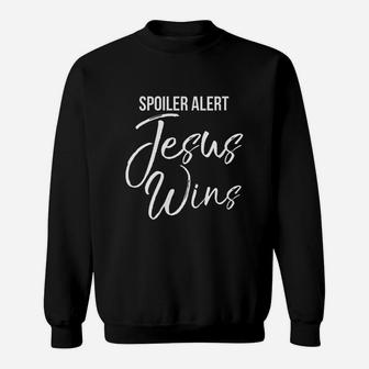 Christian Victory Quote Funny Gift Spoiler Alert Jesus Wins Sweatshirt - Thegiftio UK