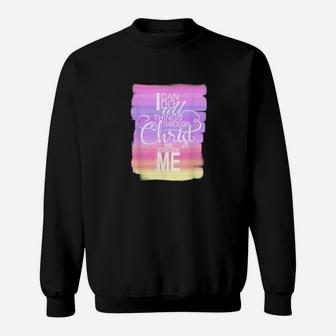 Christian Worship I Can Do All Things Through Christ Sweatshirt - Monsterry