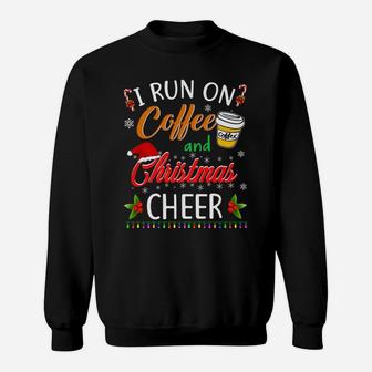 Christmas For Men Women I Run On Coffee And Christmas Cheer Sweatshirt | Crazezy AU