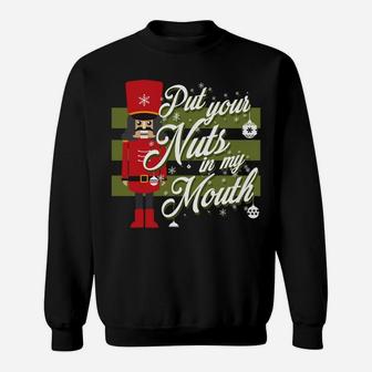 Christmas Put Your Nuts In My Mouth Nutcracker Gift Sweatshirt | Crazezy