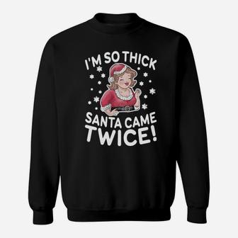 Chubby Girls I'm So Thick Santa Came Twice Sweatshirt - Monsterry AU