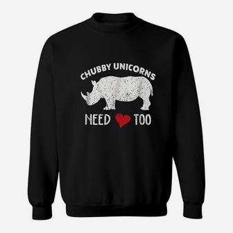 Chubby Unicorns Needs Love Too Sweatshirt | Crazezy