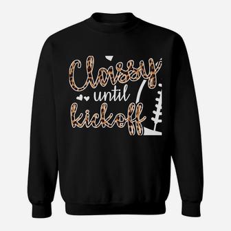 Classy Until Kickoff Sweatshirt Sweatshirt | Crazezy CA