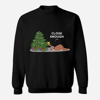 Close Enough Sloth Sweater, Funny Christmas Sloth Pajama Top Sweatshirt Sweatshirt | Crazezy UK