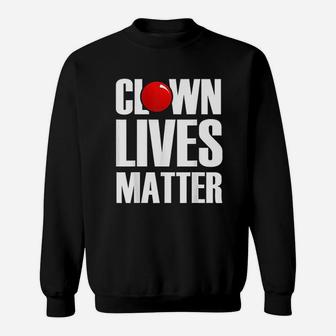Clown Lives Matter Red Nose Circus Happy Sweatshirt - Thegiftio UK