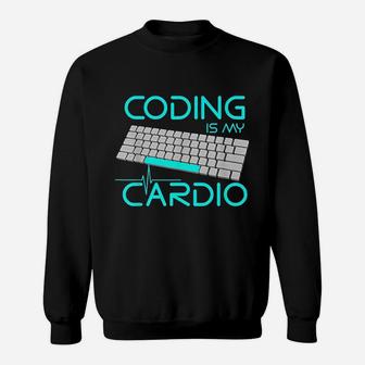 Coding Is My Cardio Sweatshirt | Crazezy