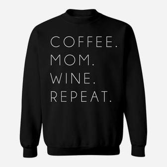 Coffee Mom Wine Repeat Funny Cute Mother's Day Gift Sweatshirt | Crazezy UK