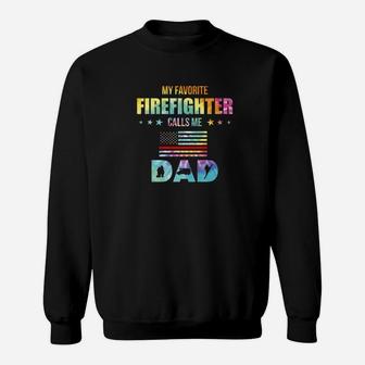 Colorful Tie Dye My Favorite Firefighter Calls Me Dad Sweatshirt - Seseable