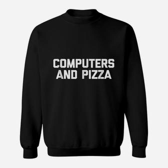 Computers And Pizza Sweatshirt | Crazezy