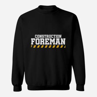 Construction Foreman Safety For Crew Workers Sweatshirt - Thegiftio UK