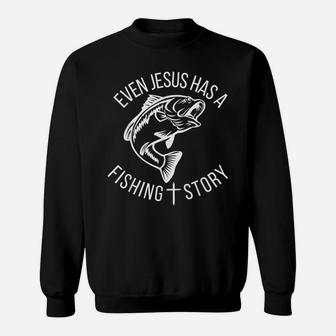 Cool Funny Christian Fishing Even Jesus Has A Fishing Story Sweatshirt | Crazezy