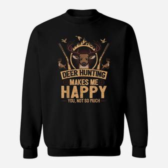 Cool Hunter Saying I Deer Hunting Makes Me Happy Sweatshirt | Crazezy