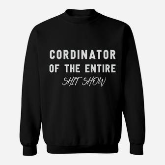 Coordinator Of The Entire Shitshow Funny Saying Sweatshirt | Crazezy UK