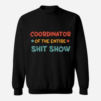 Coordinator Of The Entire Shitshow Funny Saying Sweatshirt | Crazezy CA